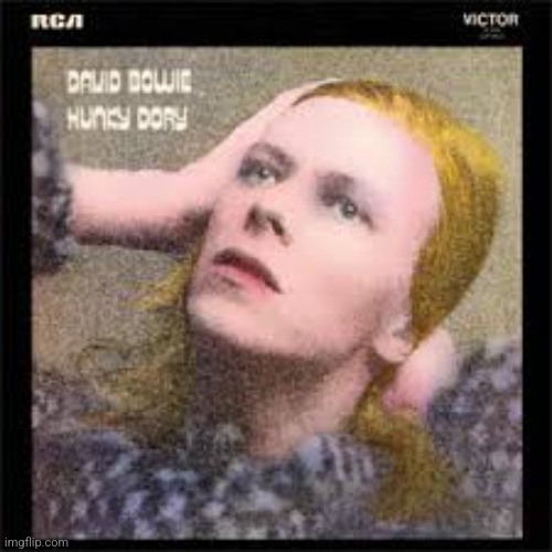 Hunky Dory by David Bowie. Unorthodox and catchy! Really good | image tagged in hunky dory,david bowie,1971,art pop/rock | made w/ Imgflip meme maker