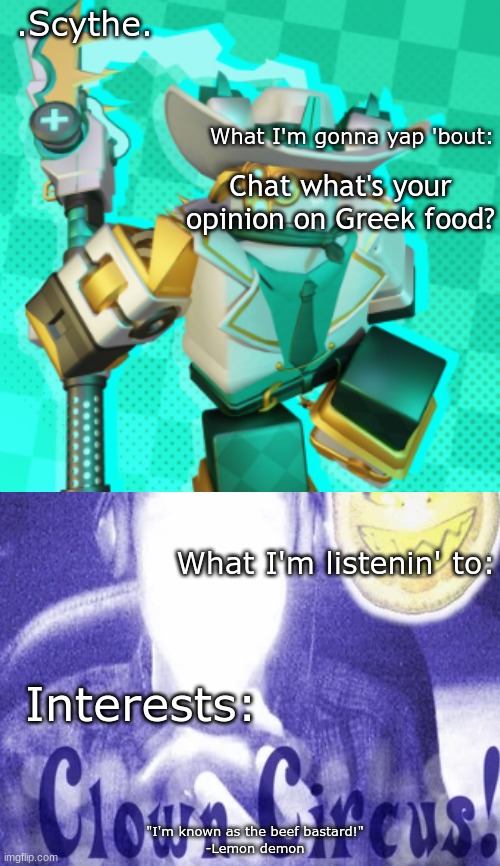 Just wondering | Chat what's your opinion on Greek food? | image tagged in scythe's awesome temp ft lemon demon wowieeee | made w/ Imgflip meme maker