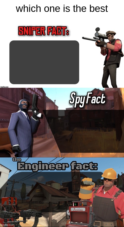 guys what one is you favorite | which one is the best | image tagged in sniper fact,spy fact,engineer fact | made w/ Imgflip meme maker