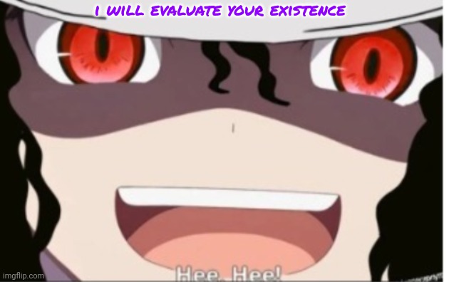 muzan Jackson | i will evaluate your existence | image tagged in muzan jackson | made w/ Imgflip meme maker