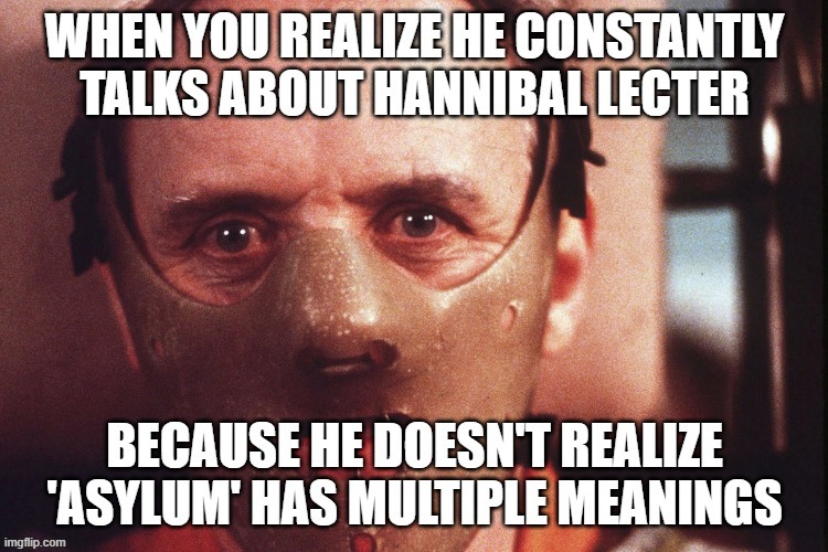 We aren't surprised, he speaks on a third grade level | image tagged in donald trump,dumbest man alive,hannibal lecter | made w/ Imgflip meme maker