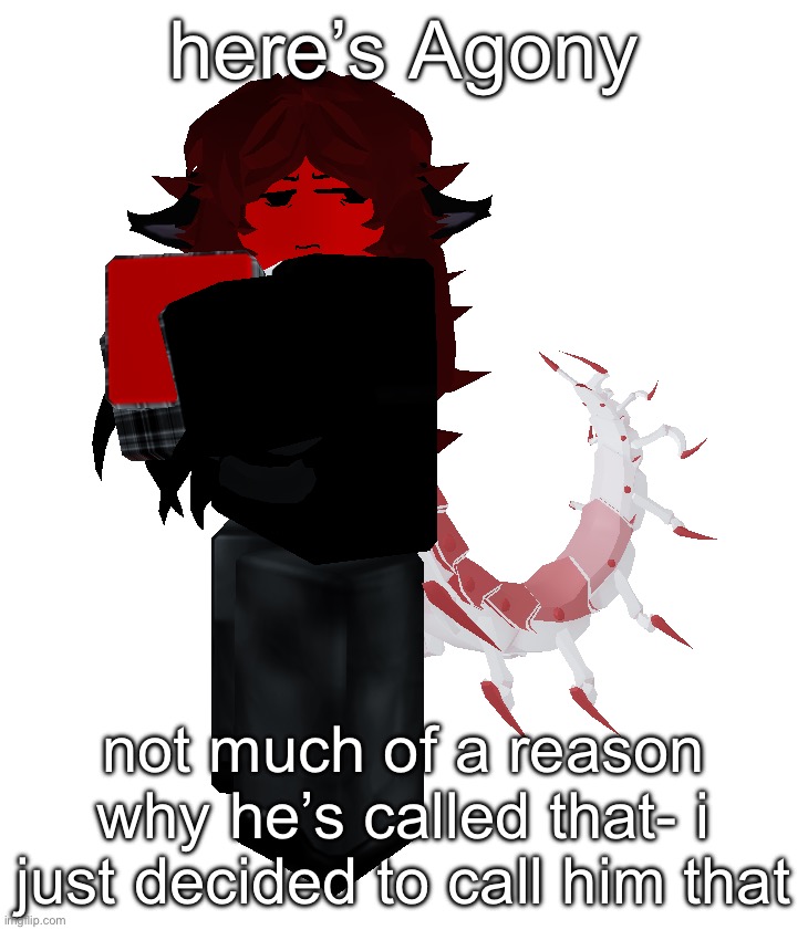 ask him questions! | here’s Agony; not much of a reason why he’s called that- i just decided to call him that | made w/ Imgflip meme maker