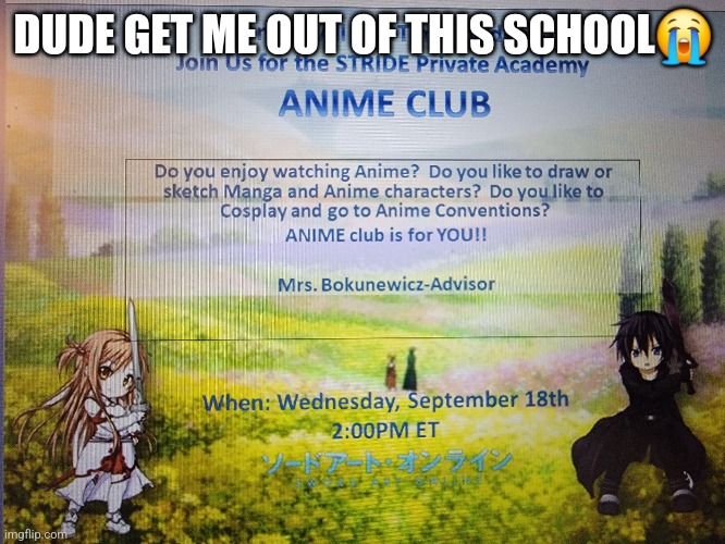 DUDE GET ME OUT OF THIS SCHOOL😭 | made w/ Imgflip meme maker