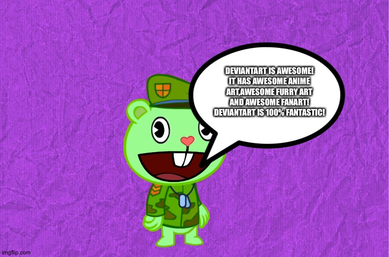 Flippy loves Deviantart | DEVIANTART IS AWESOME! IT HAS AWESOME ANIME ART,AWESOME FURRY ART AND AWESOME FANART! DEVIANTART IS 100% FANTASTIC! | image tagged in generic purple background | made w/ Imgflip meme maker