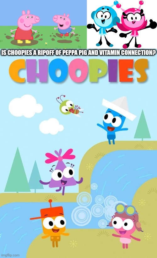 This might be a ripoff of Peppa Pig & Vitamin Connection! | IS CHOOPIES A RIPOFF OF PEPPA PIG AND VITAMIN CONNECTION? | image tagged in peppa pig,choopies,vitamin connection,asthma | made w/ Imgflip meme maker