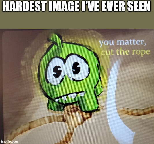 HARDEST IMAGE I'VE EVER SEEN | made w/ Imgflip meme maker