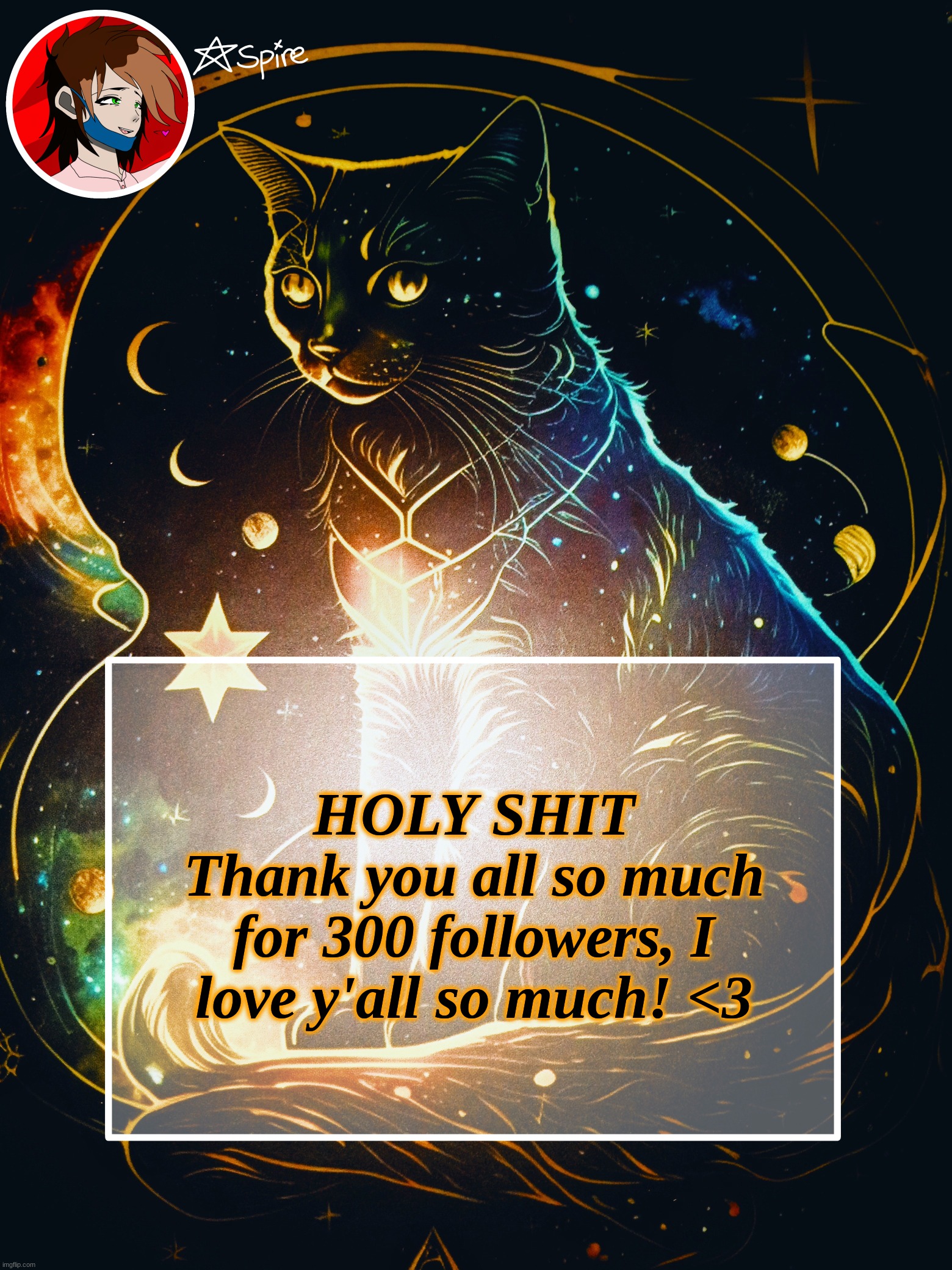 . | HOLY SHIT
Thank you all so much for 300 followers, I love y'all so much! <3 | image tagged in spire announcement template | made w/ Imgflip meme maker