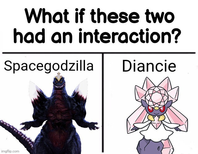 They have both crystals tho | Spacegodzilla; Diancie | image tagged in what if these two had an interaction,crossover | made w/ Imgflip meme maker