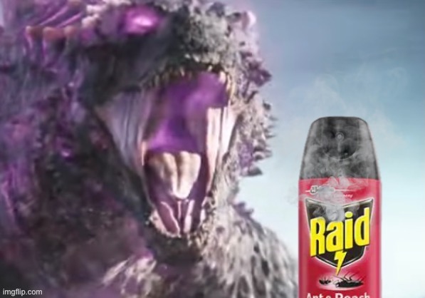 Godzilla raid spray | image tagged in godzilla raid spray | made w/ Imgflip meme maker