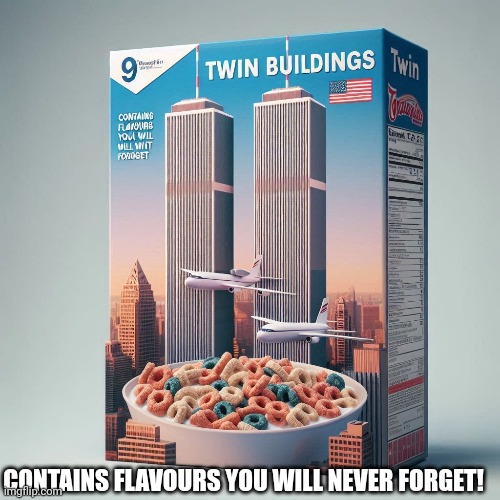 Happy 23rd Anniversary everyone! | CONTAINS FLAVOURS YOU WILL NEVER FORGET! | image tagged in ai meme,memes,9/11,dark humor,september,2001 | made w/ Imgflip meme maker