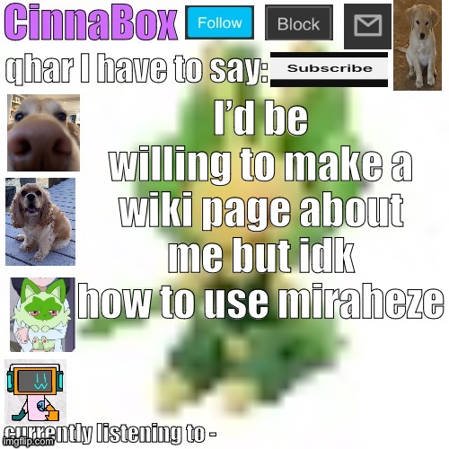 CinnaBox’s 144p Leavanny temp | I’d be willing to make a wiki page about me but idk how to use miraheze | image tagged in cinnabox s 144p leavanny temp | made w/ Imgflip meme maker