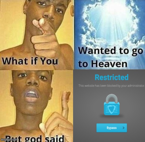 this is true | image tagged in what if you wanted to go to heaven,school,memes,true,you have been eternally cursed for reading the tags,goguardian | made w/ Imgflip meme maker