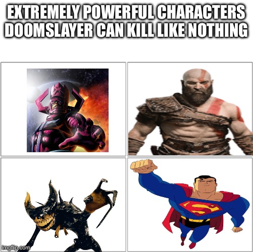 The 4 horsemen of | EXTREMELY POWERFUL CHARACTERS DOOMSLAYER CAN KILL LIKE NOTHING | image tagged in the 4 horsemen of | made w/ Imgflip meme maker