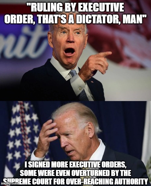 "RULING BY EXECUTIVE ORDER, THAT'S A DICTATOR, MAN" I SIGNED MORE EXECUTIVE ORDERS, SOME WERE EVEN OVERTURNED BY THE SUPREME COURT FOR OVER- | image tagged in angry joe biden pointing,joe biden worries | made w/ Imgflip meme maker