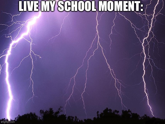 We're having a massive storm over here hel- (and during P.E AHHH-) | LIVE MY SCHOOL MOMENT: | image tagged in im fine,i guess,idk,this sucks | made w/ Imgflip meme maker