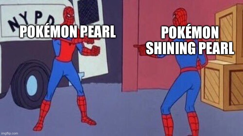 spiderman pointing at spiderman | POKÉMON PEARL; POKÉMON SHINING PEARL | image tagged in spiderman pointing at spiderman | made w/ Imgflip meme maker