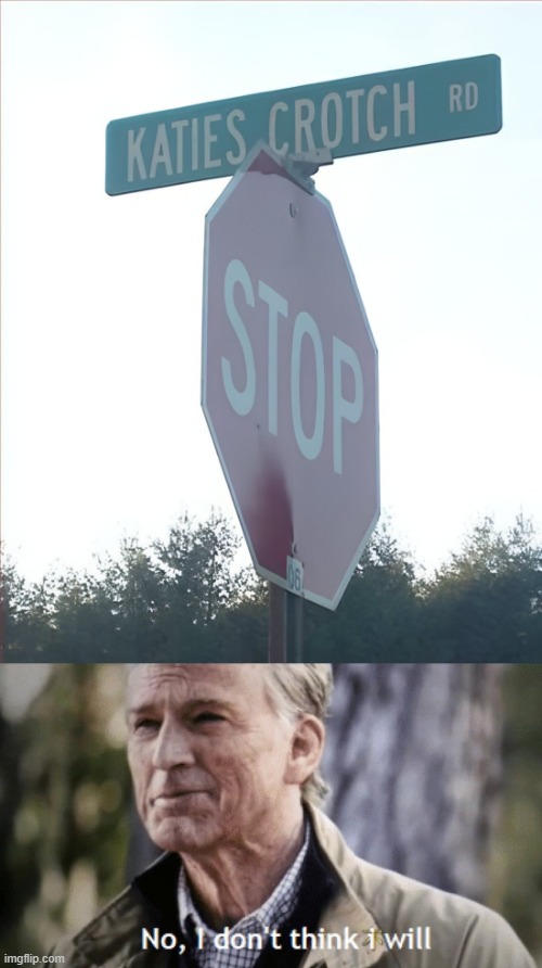Katie's Gonna Get It | image tagged in no i dont think i will | made w/ Imgflip meme maker