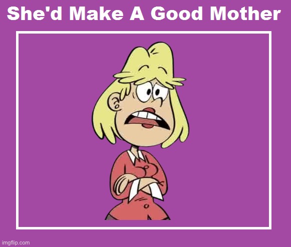 Rita Loud could make a good mother | image tagged in the loud house,nickelodeon,blonde,mother,loud house,lincoln loud | made w/ Imgflip meme maker