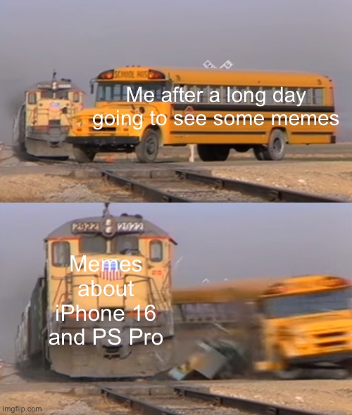 A train hitting a school bus | Me after a long day going to see some memes; Memes about iPhone 16 and PS Pro | image tagged in a train hitting a school bus | made w/ Imgflip meme maker