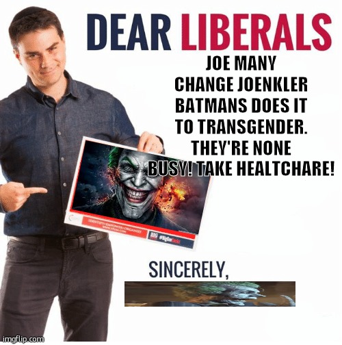 the joenkler leave a like and subscribe for Joenkler 2024 | JOE MANY CHANGE JOENKLER BATMANS DOES IT TO TRANSGENDER. THEY'RE NONE BUSY! TAKE HEALTCHARE! | made w/ Imgflip meme maker