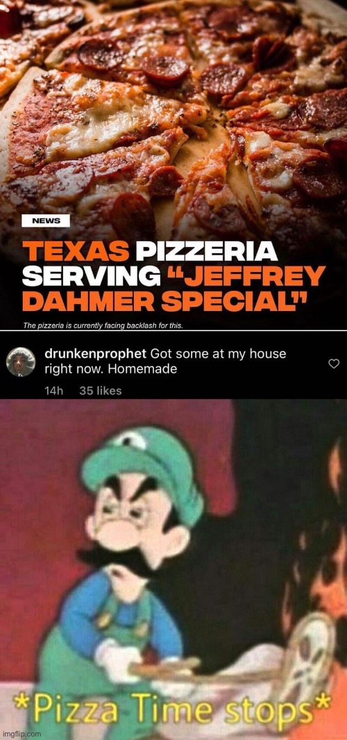 I’m single handedly keeping this stream alive XD | image tagged in pizza time stops,pizza,jeffrey dahmer,homemade | made w/ Imgflip meme maker