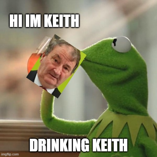 keith tea cream cream cream cream cream cream cream cream | HI IM KEITH; DRINKING KEITH | image tagged in memes,but that's none of my business,kermit the frog | made w/ Imgflip meme maker