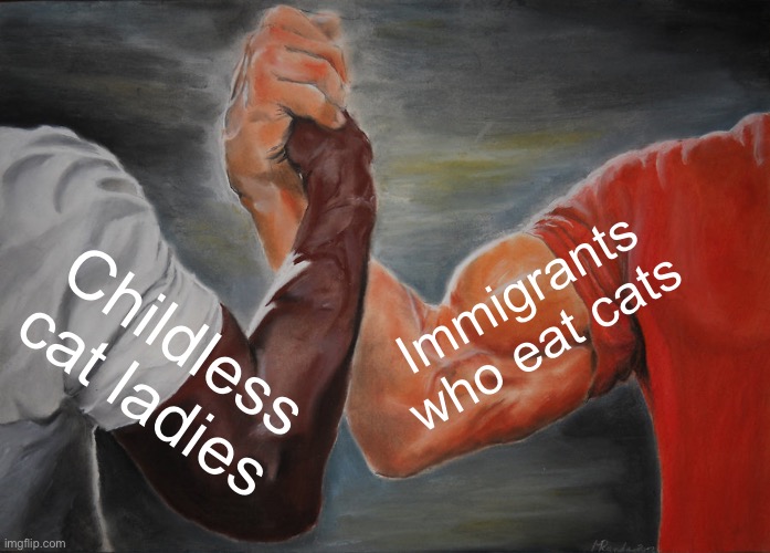 Childless cat ladies immigrants | Immigrants who eat cats; Childless cat ladies | image tagged in memes,epic handshake | made w/ Imgflip meme maker