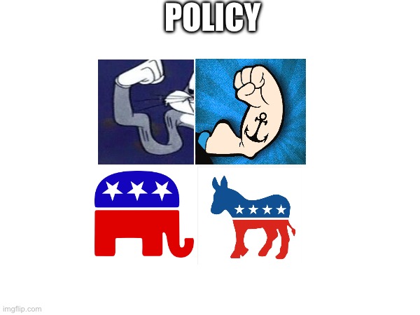 POLICY | made w/ Imgflip meme maker