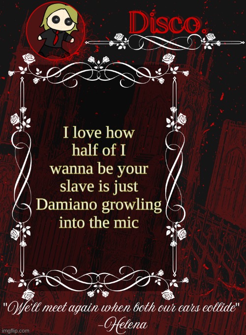 Disco RED announcement temp | I love how half of I wanna be your slave is just Damiano growling into the mic | image tagged in disco red announcement temp | made w/ Imgflip meme maker