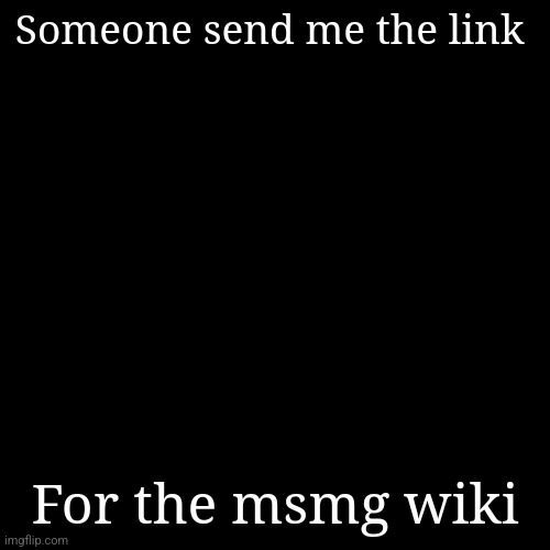 Man looking at noose | Someone send me the link; For the msmg wiki | image tagged in man looking at noose | made w/ Imgflip meme maker