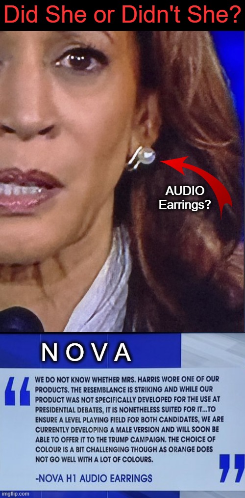 Kamala Wearing EARPIECE in Debate? | Did She or Didn't She? AUDIO Earrings? N O V A | image tagged in debate,kamala harris,donald trump,earpiece,yes no,only the shadow knows | made w/ Imgflip meme maker