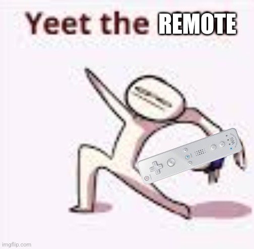 single yeet the child panel | REMOTE | image tagged in single yeet the child panel | made w/ Imgflip meme maker