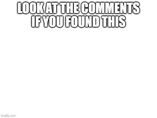 uhhhhhhhhhhhhhhhhhhhhhhhhhhhhhhhhhhhh | LOOK AT THE COMMENTS IF YOU FOUND THIS | image tagged in just do it | made w/ Imgflip meme maker