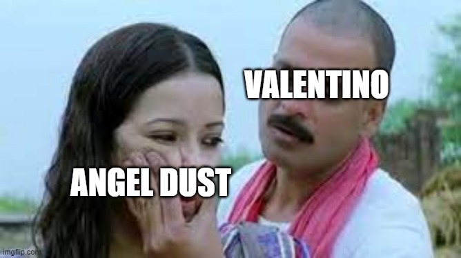 Hazbin Hotel's "Poison" in the contrast of GoW style... | VALENTINO; ANGEL DUST | image tagged in gangs of wasseypur manoj bapai staring woman,hazbin hotel | made w/ Imgflip meme maker