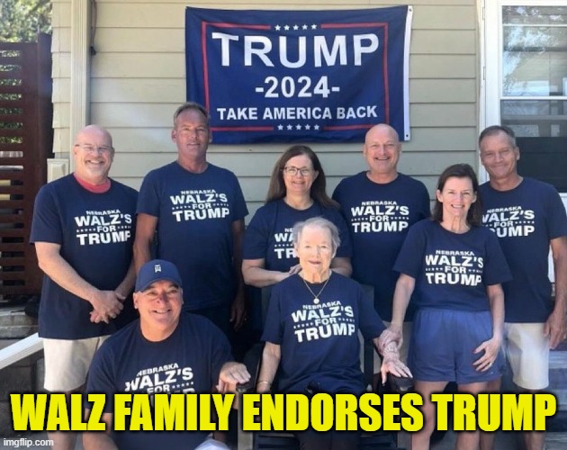 When your family knows who you are | WALZ FAMILY ENDORSES TRUMP | image tagged in trump,maga,make america great again,vice president,kamala harris,family | made w/ Imgflip meme maker