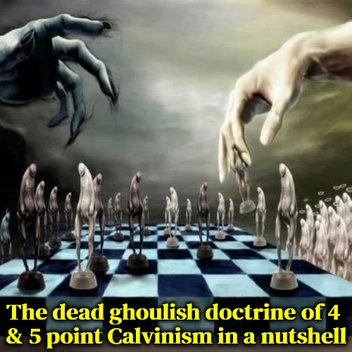 Divine Chess Game Theology | The dead ghoulish doctrine of 4; & 5 point Calvinism in a nutshell | image tagged in calvinism,reformed theology,arminian,false teachers,ghoulish,chess | made w/ Imgflip meme maker