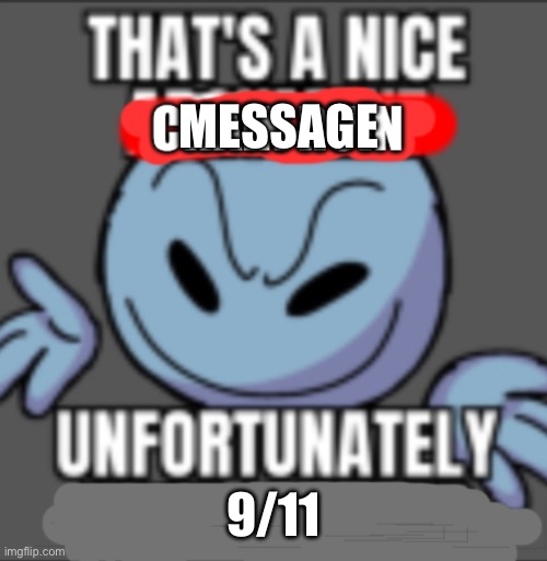 Thats a nice chain ruin | MESSAGE 9/11 | image tagged in thats a nice chain ruin | made w/ Imgflip meme maker