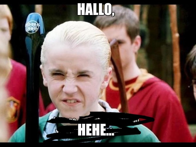 Draco Malfoy | HALLO, HEHE... | image tagged in draco malfoy | made w/ Imgflip meme maker