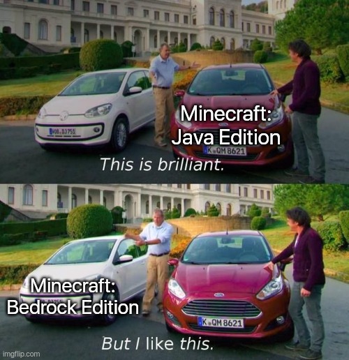 it's just good and idk why | Minecraft: Java Edition; Minecraft: Bedrock Edition | image tagged in this is brilliant but i like this,minecraft,windows 10 | made w/ Imgflip meme maker