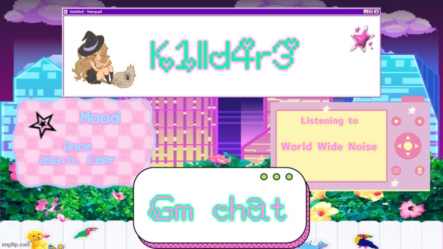 Killdare's better Announcment Temp | World Wide Noise; Once again, Eepr; Gm chat | image tagged in killdare's better announcment temp | made w/ Imgflip meme maker