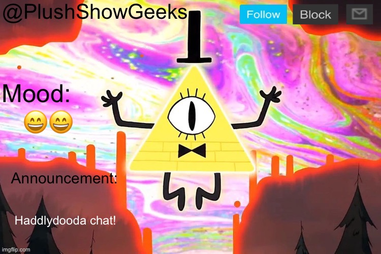 New PlushShowGeeks announcement template | 😄😄; Haddlydooda chat! | image tagged in new plushshowgeeks announcement template | made w/ Imgflip meme maker