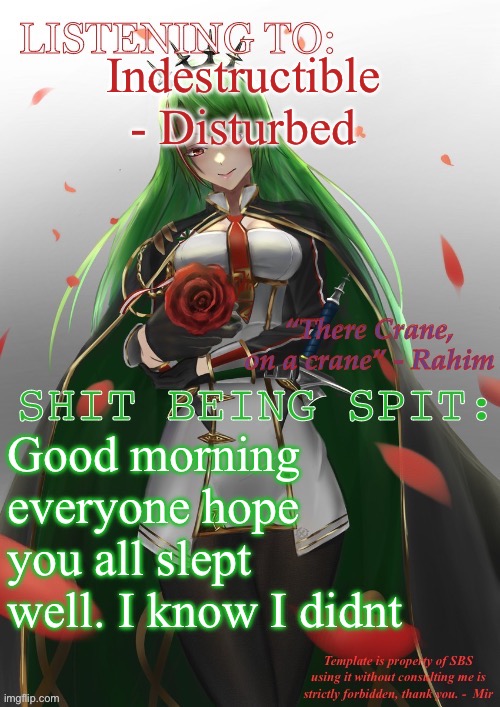 Mir’s Littorio template | Indestructible - Disturbed; Good morning everyone hope you all slept well. I know I didn’t | image tagged in mir s littorio template | made w/ Imgflip meme maker