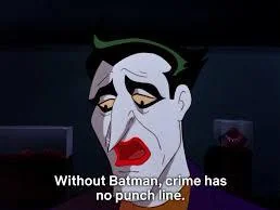 Without Batman Crime Has No Punchline Blank Meme Template