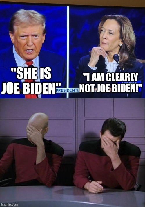 Bruh | "I AM CLEARLY NOT JOE BIDEN!"; "SHE IS JOE BIDEN" | image tagged in trump kamala think,double facepalm | made w/ Imgflip meme maker