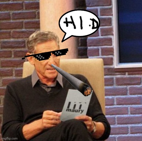 Maury Meme | image tagged in memes,maury lie detector,funny memes | made w/ Imgflip meme maker