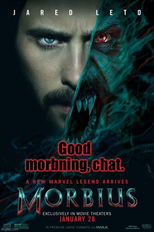 morbius | Good morbning, chat. | image tagged in morbius | made w/ Imgflip meme maker