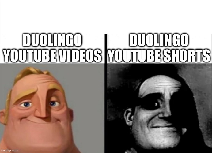 My brain rotted so much I stopped watching both YouTube and YouTube shorts entirely | DUOLINGO YOUTUBE SHORTS; DUOLINGO YOUTUBE VIDEOS | image tagged in teacher's copy | made w/ Imgflip meme maker