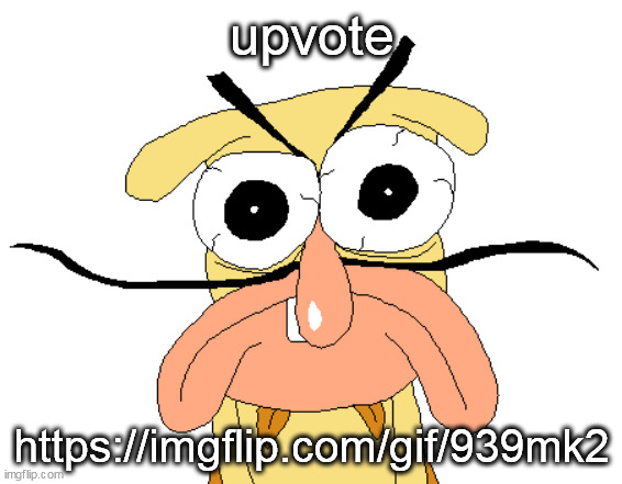 Angry Noise | upvote; https://imgflip.com/gif/939mk2 | image tagged in angry noise | made w/ Imgflip meme maker