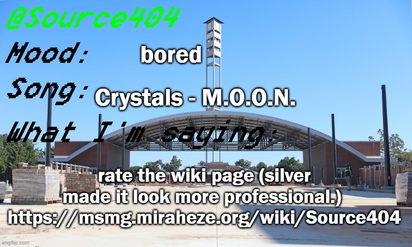 https://msmg.miraheze.org/wiki/Source404 | bored; Crystals - M.O.O.N. rate the wiki page (silver made it look more professional.) 
https://msmg.miraheze.org/wiki/Source404 | image tagged in source's temp | made w/ Imgflip meme maker