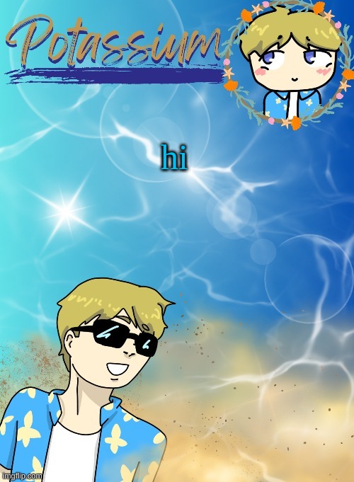 Potassium’s announcement template (tysm disco will you marry me) | hi | image tagged in potassium s announcement template tysm disco will you marry me | made w/ Imgflip meme maker